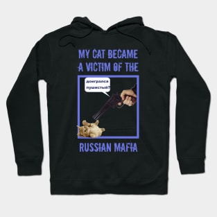 my cat became a victim of the Russian mafia fun humor Hoodie